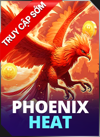 Lửa Phượng Hoàng Phoenix Heat